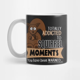 The ADHD Squirrel - Addicted to Squirrel Moments Mug